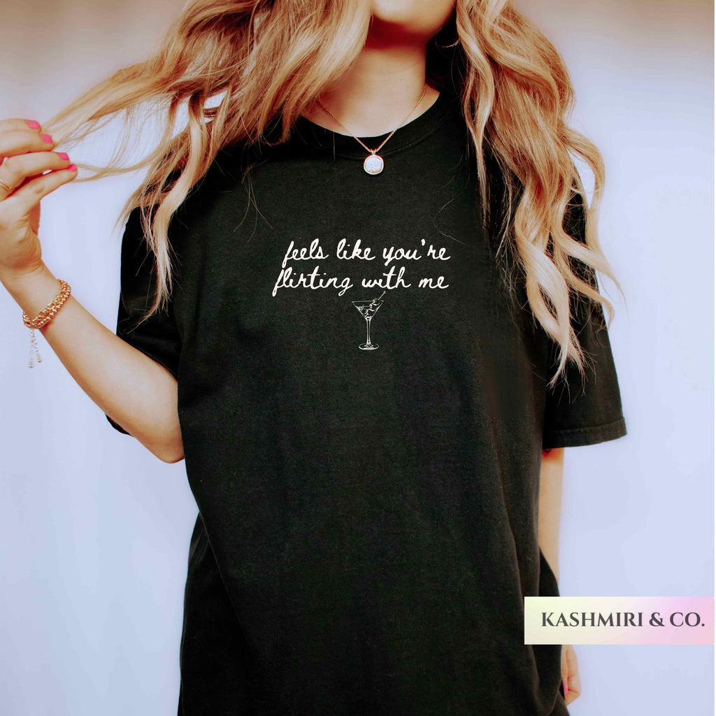 Feels Like Youre Flirting With Me Martini Tini Actually Romantic Shirt Dirty Tini Funny Showgirl Tee Concert Cowgirl Era Country Music Gift