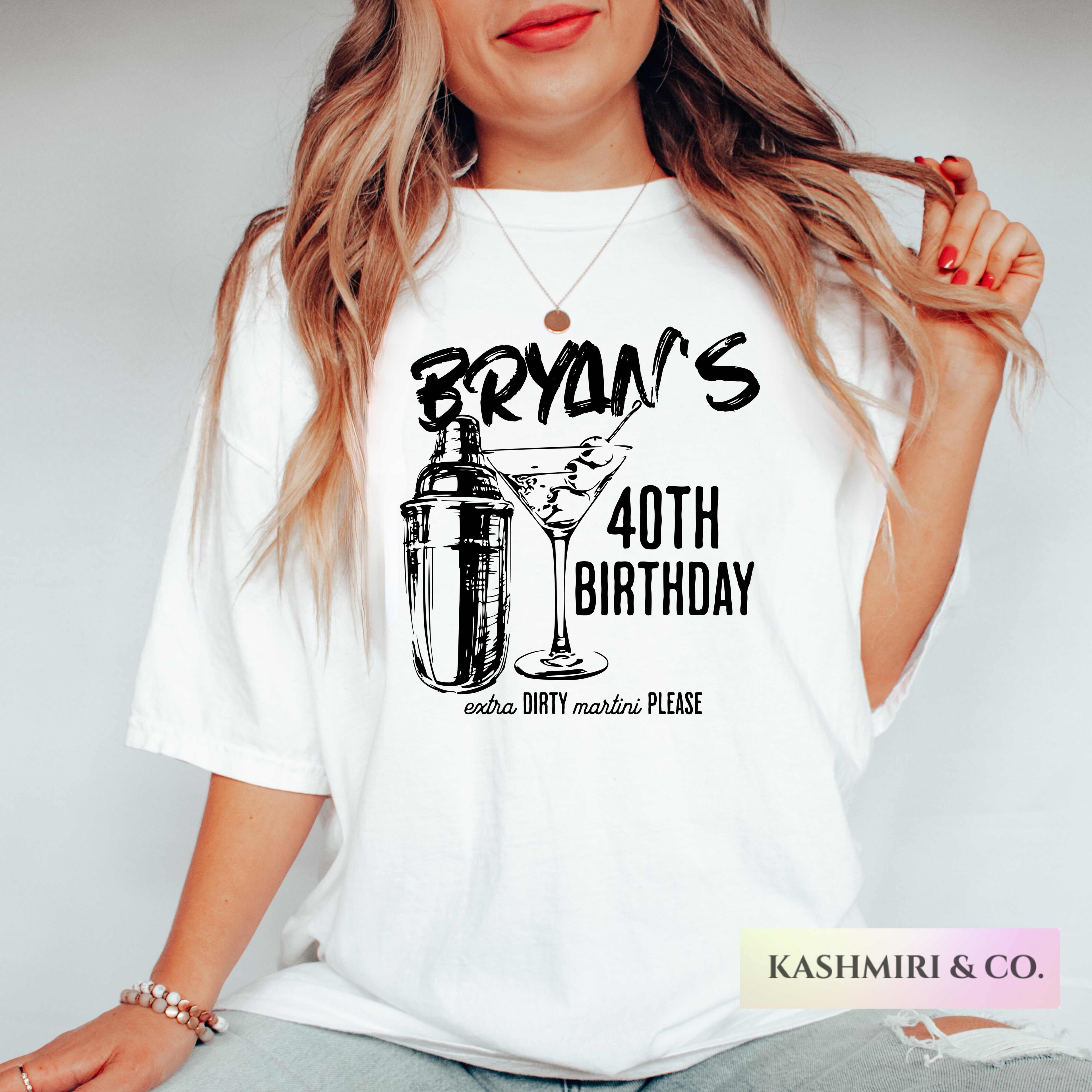 Comfort Colors Custom 40th Birthday Shirt Extra Dirty Martini Bday Personalized 21st 40th Tini Time Matching Tees Themed Party Outfit Funny&nbsp;