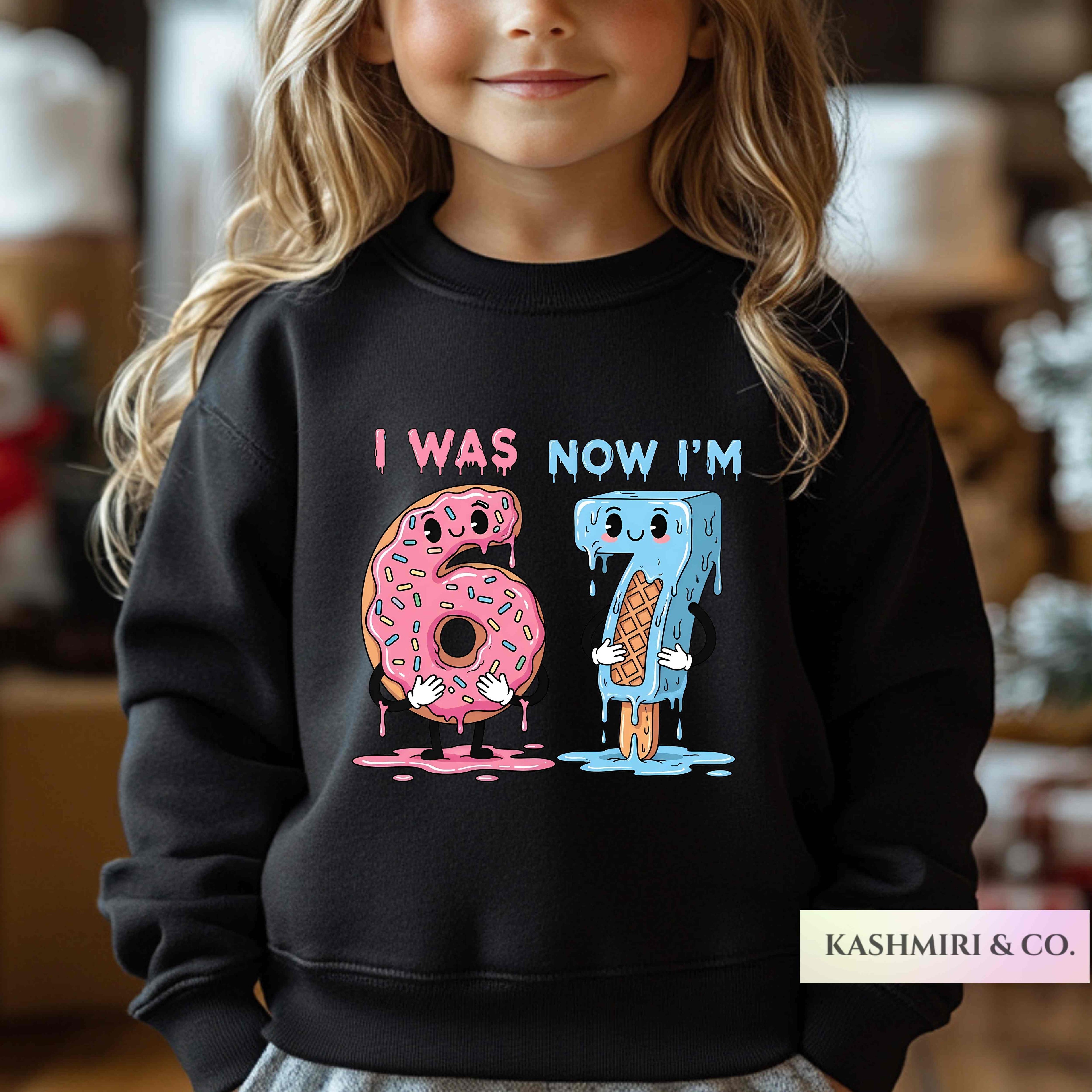 I WAS 6 NOW I'M 7 BIRTHDAY SWEATER