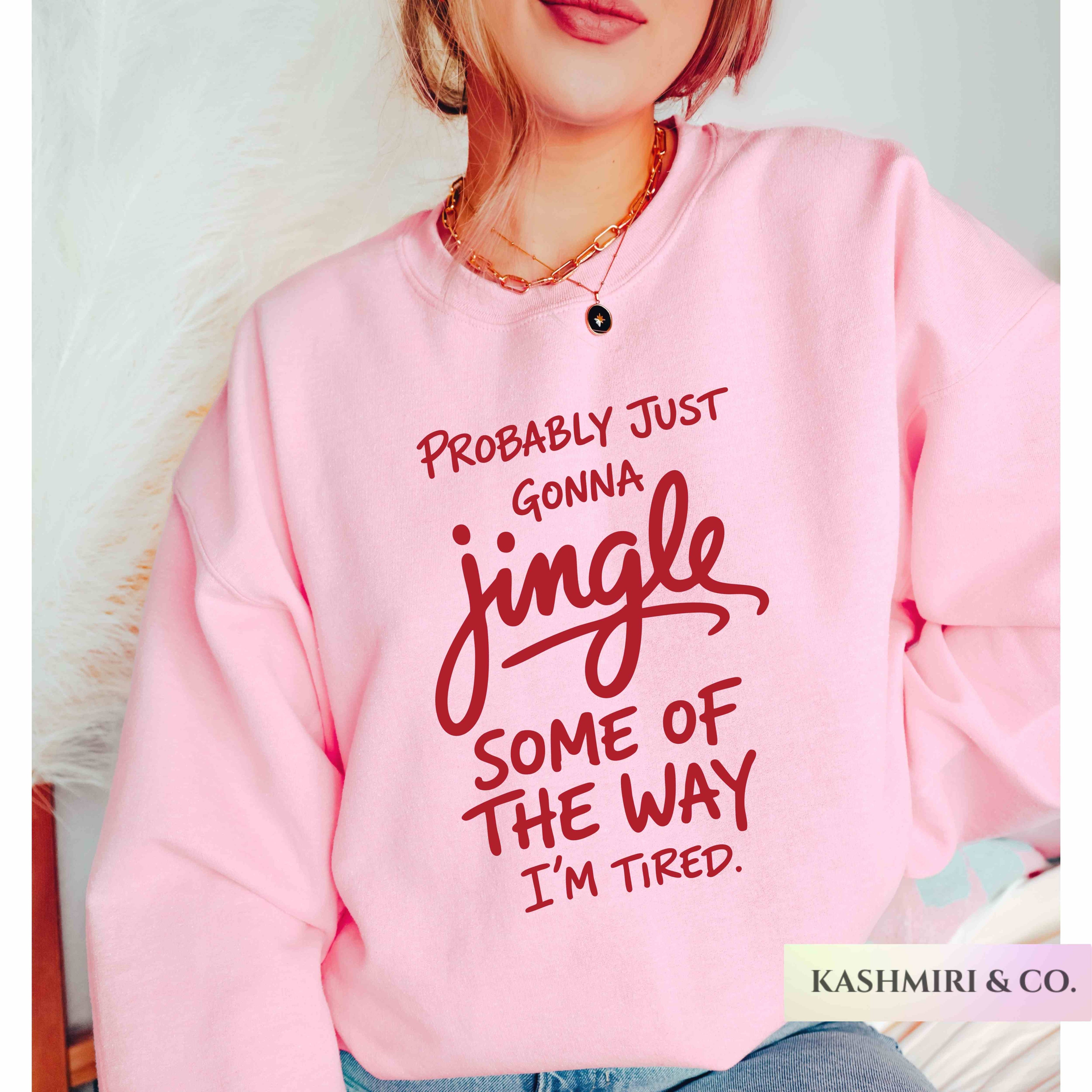 JUST GONNA JINGLE SOME OF THE WAY SWEATER