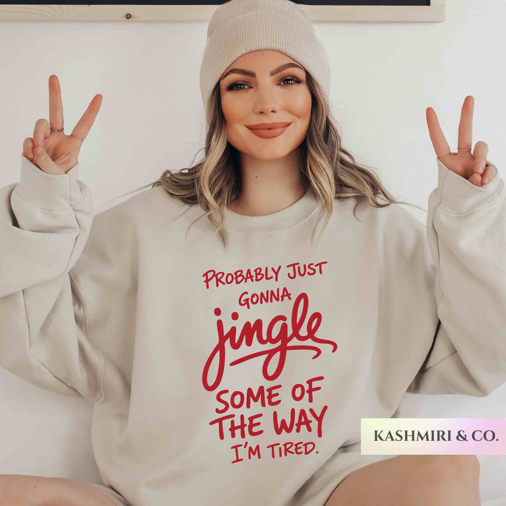 JUST GONNA JINGLE SOME OF THE WAY SWEATER