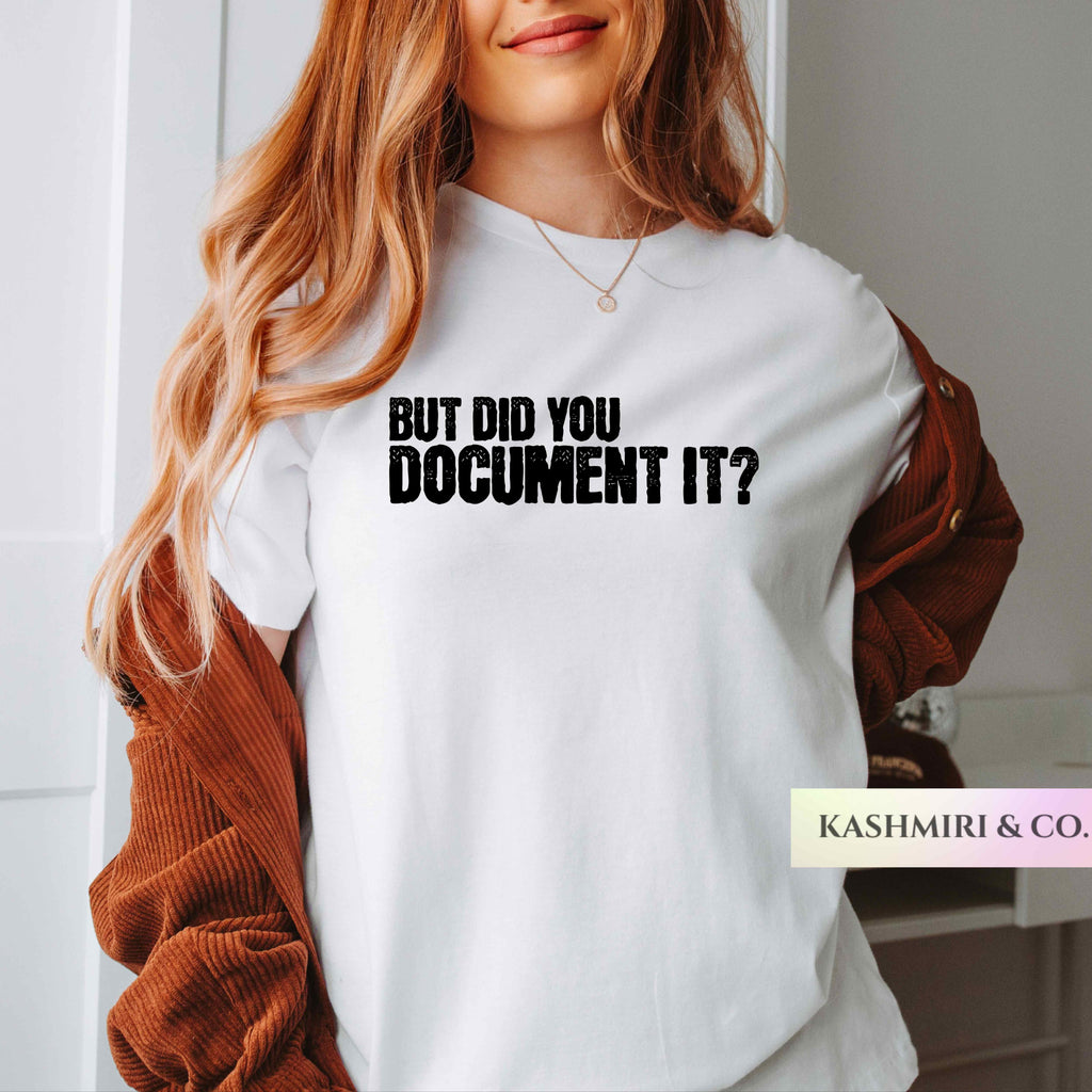 BUT DID YOU DOCUMENT IT