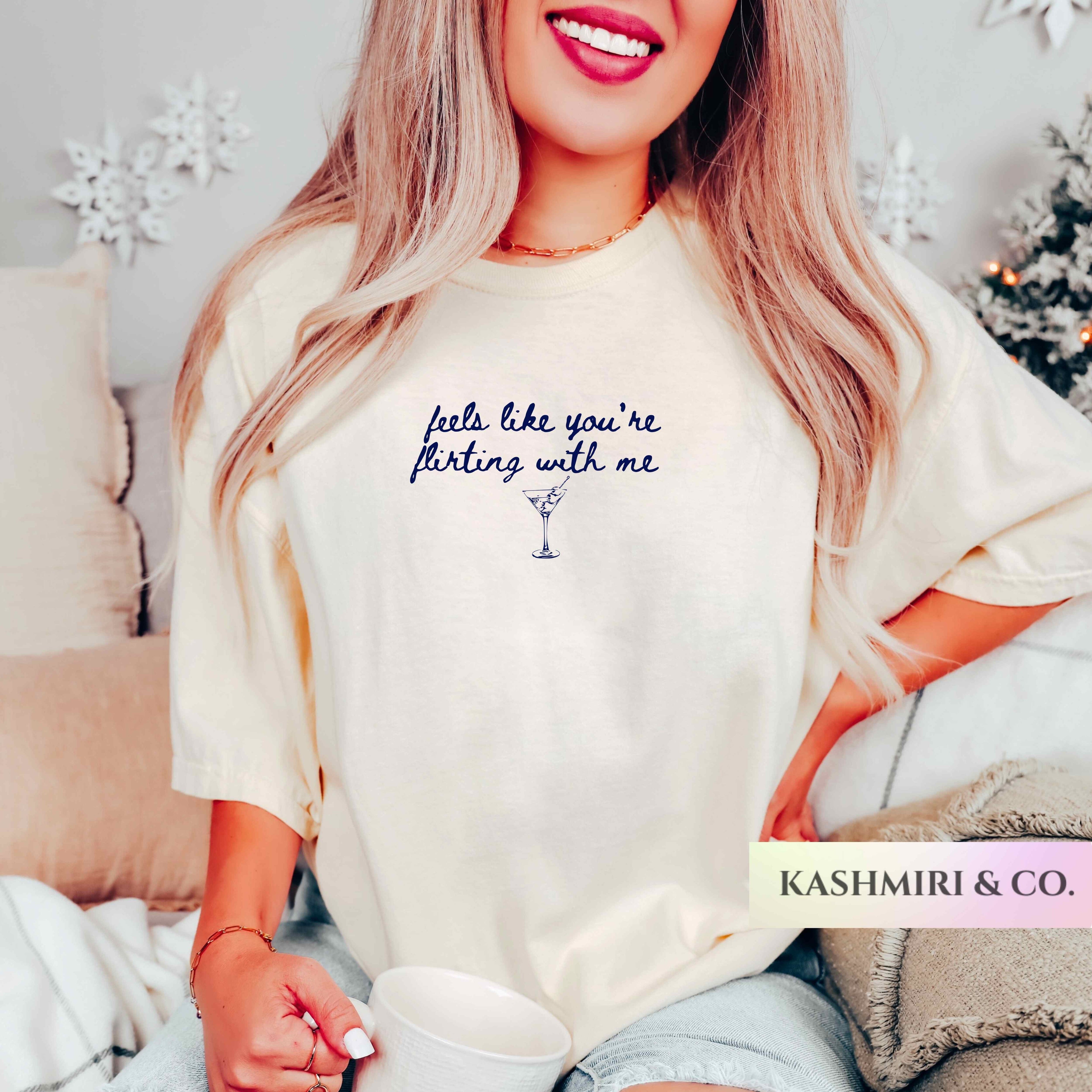 Feels Like Youre Flirting With Me Martini Tini Actually Romantic Shirt Dirty Tini Funny Showgirl Tee Concert Cowgirl Era Country Music Gift