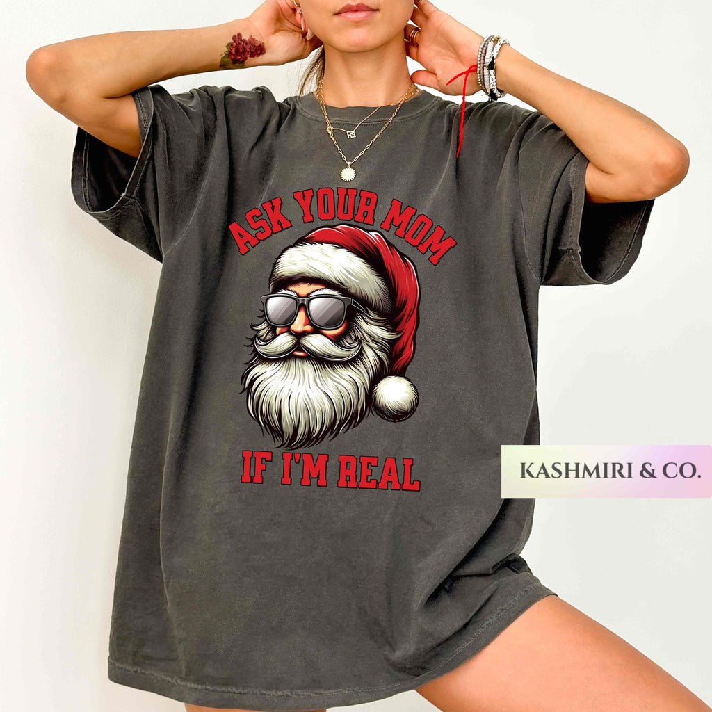 Funny Santa Retro Christmas Shirt For Boyfriend Ask Your Mom If I'm Real Bad Tee Holiday XMas Party Silly Gag Gift Dad Bad Gift