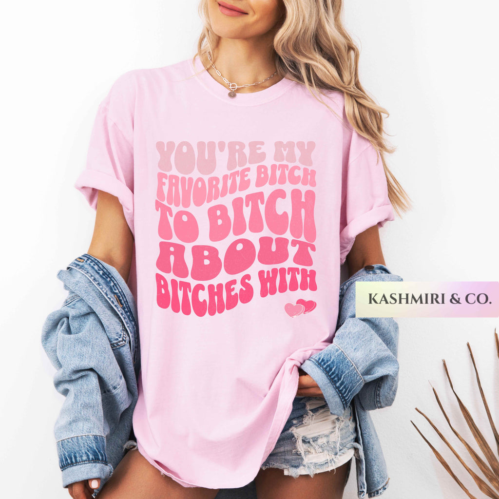 YOU'RE MY FAVORITE BITCH TEE