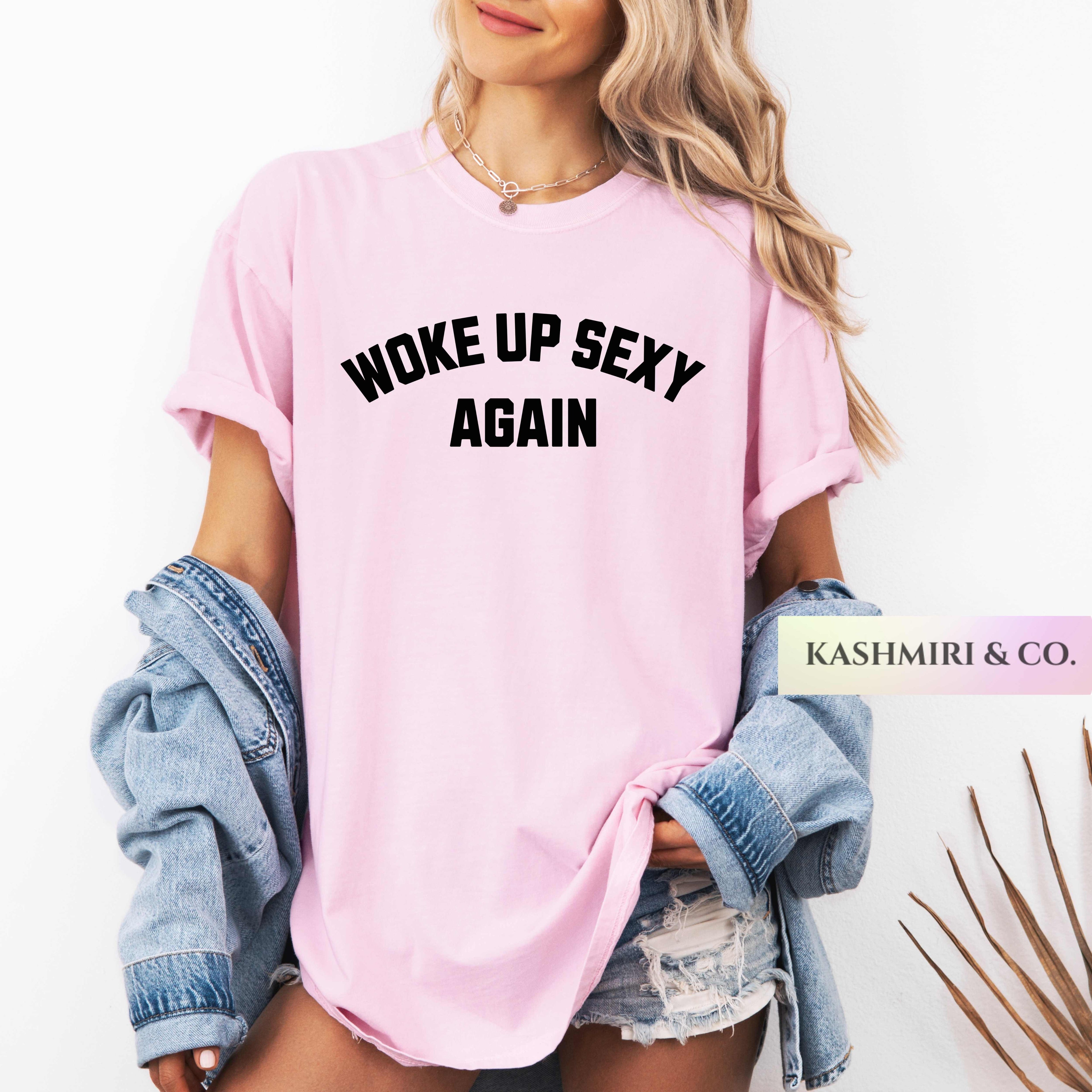 WOKE UP SEXY AGAIN TEE