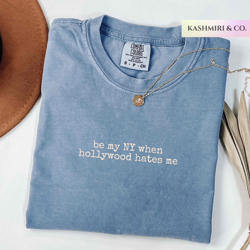 BE MY NY WHEN HOLLYWOOD HATES ME TEE