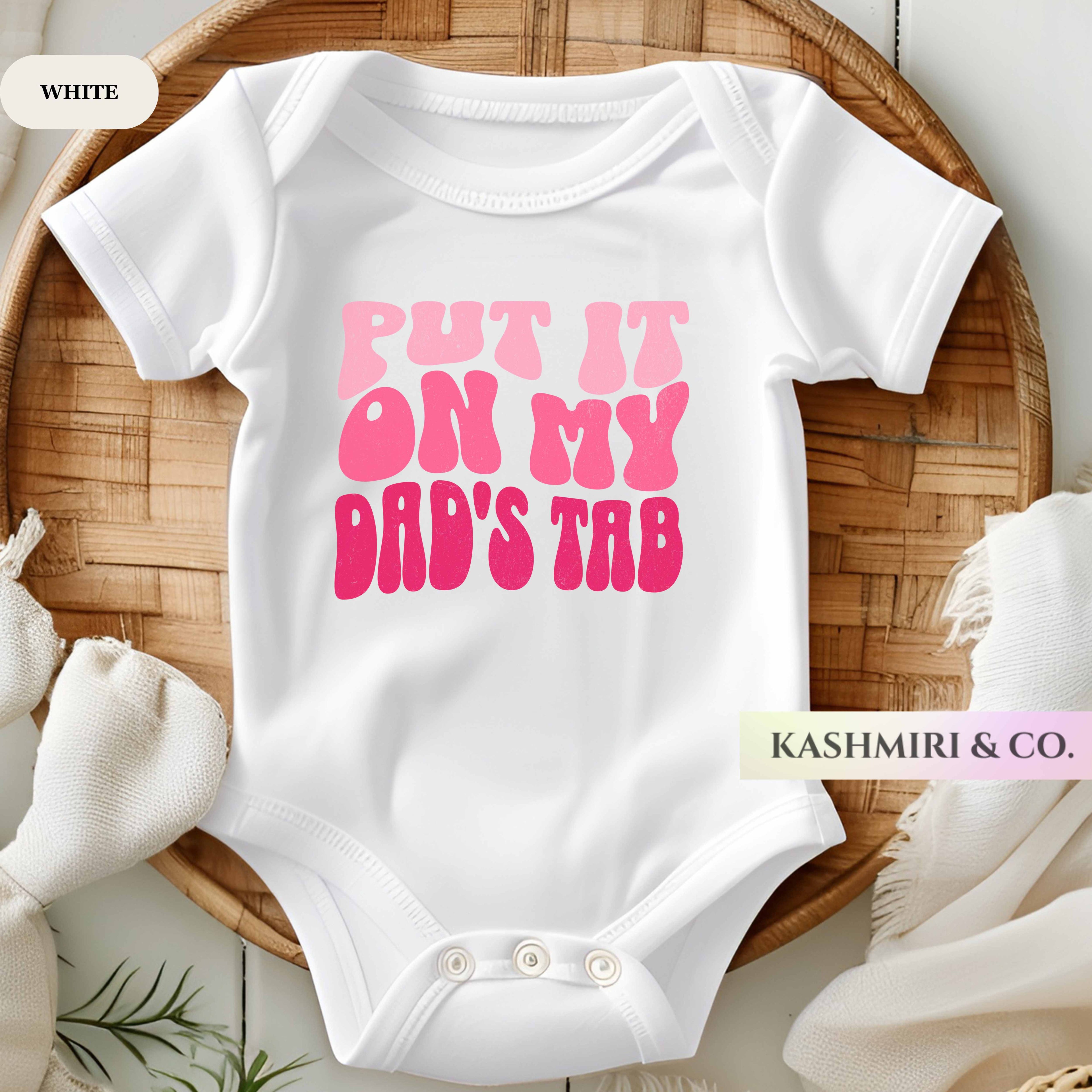 Put It On My Dads Tab Newborn Bodysuit Funny New Dad Joke Gift Baby Girl Infant Tee Favorite Daughter Daddy's Money Its a girl Announcement