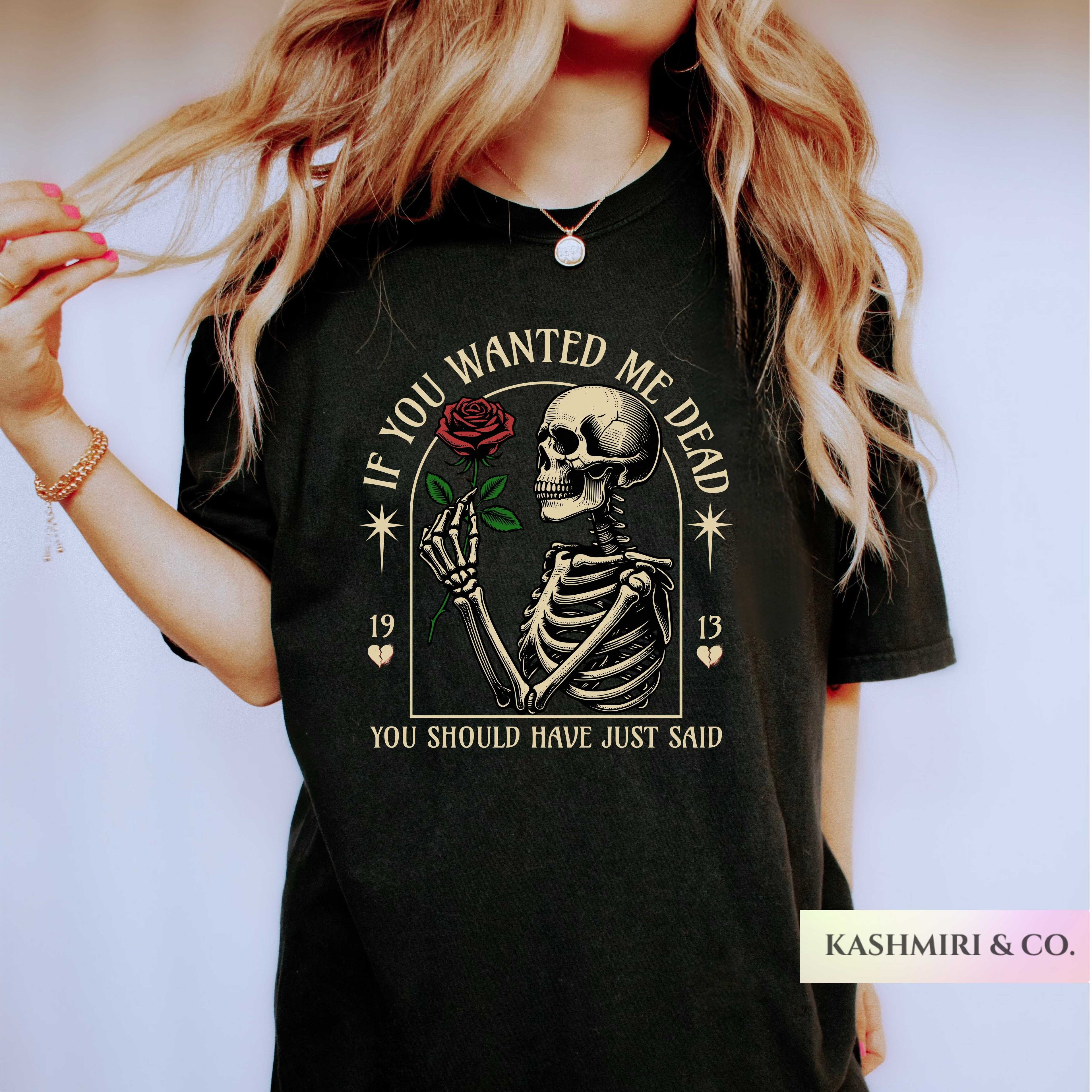 IF YOU WANTED ME DEAD SKELETON TEE