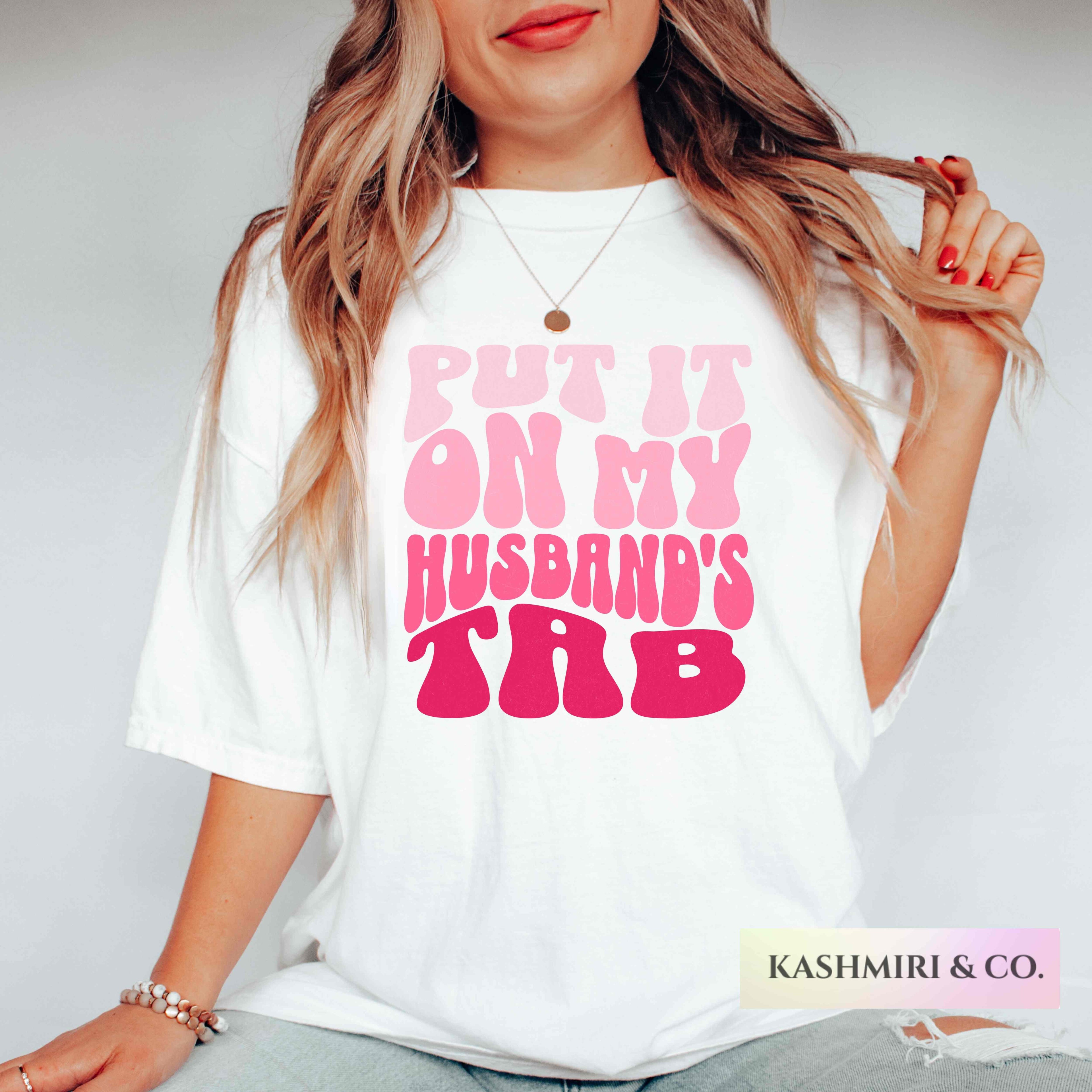 PUT IT ON MY HUSBAND'S TAB TEE