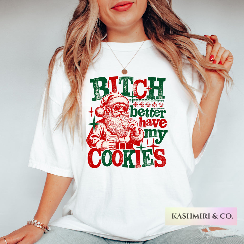 B*TCH BETTER HAVE MY COOKIES SANTA HOLIDAY TEE