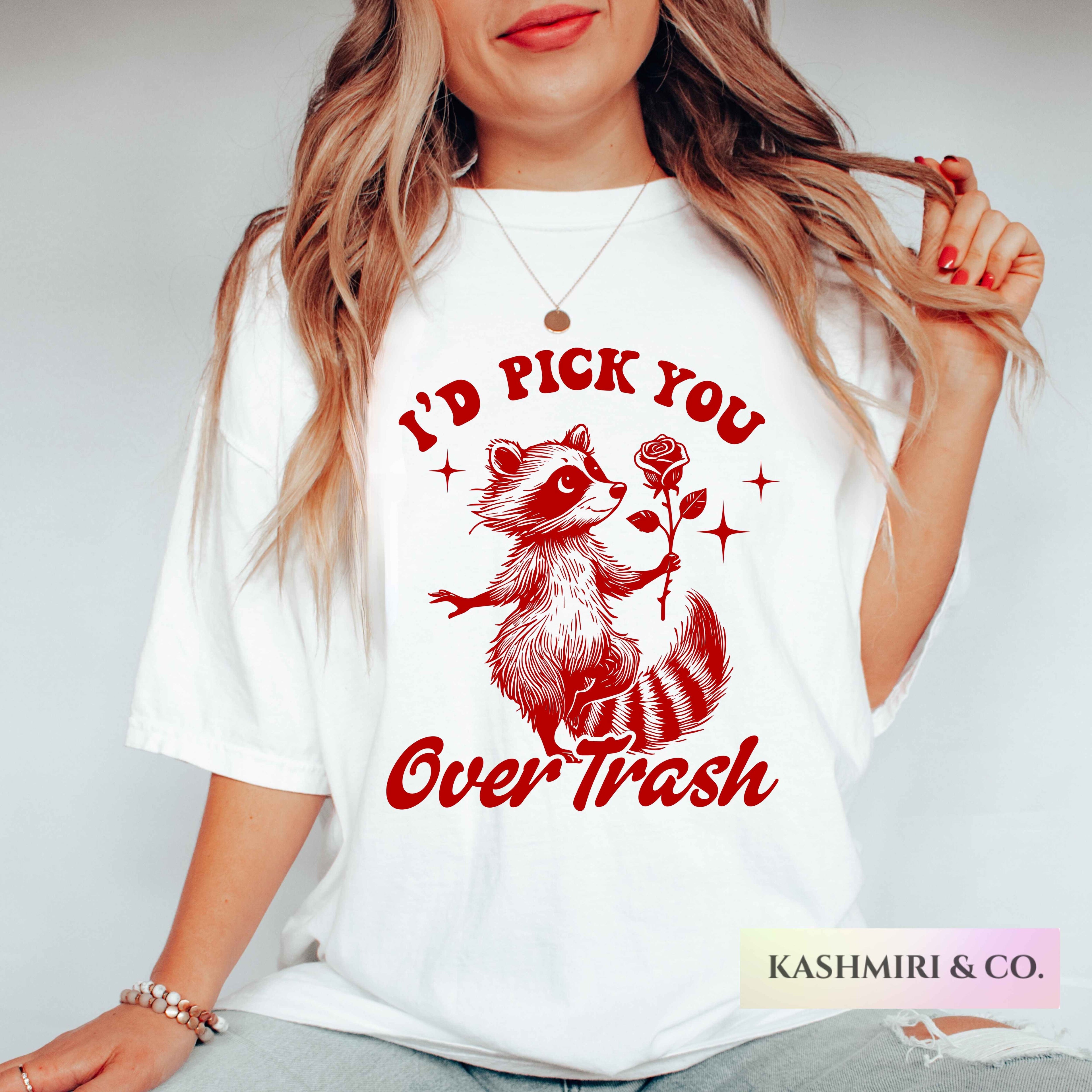 I'D PICK YOU OVER TRASH RACCOON TEE