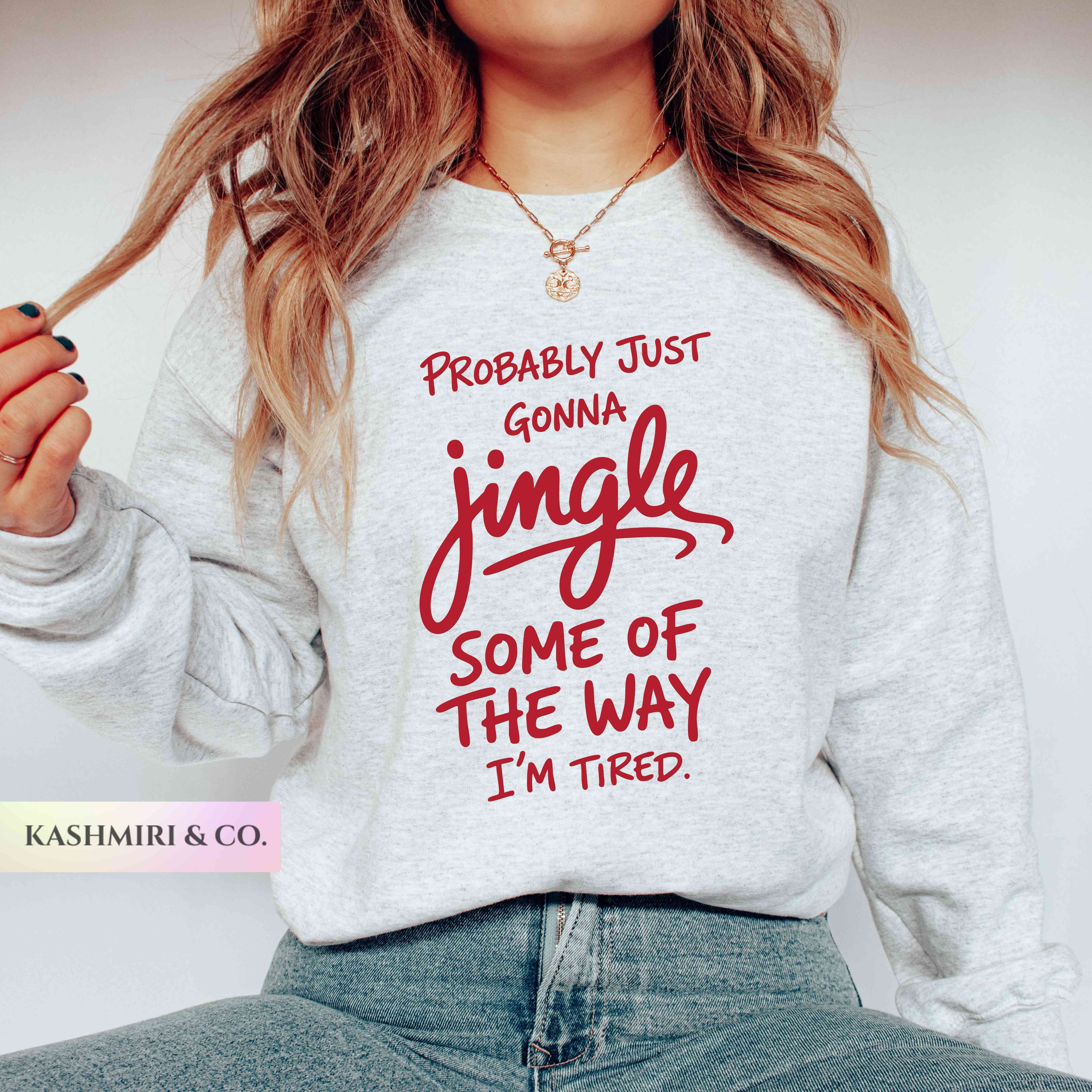 JUST GONNA JINGLE SOME OF THE WAY SWEATER