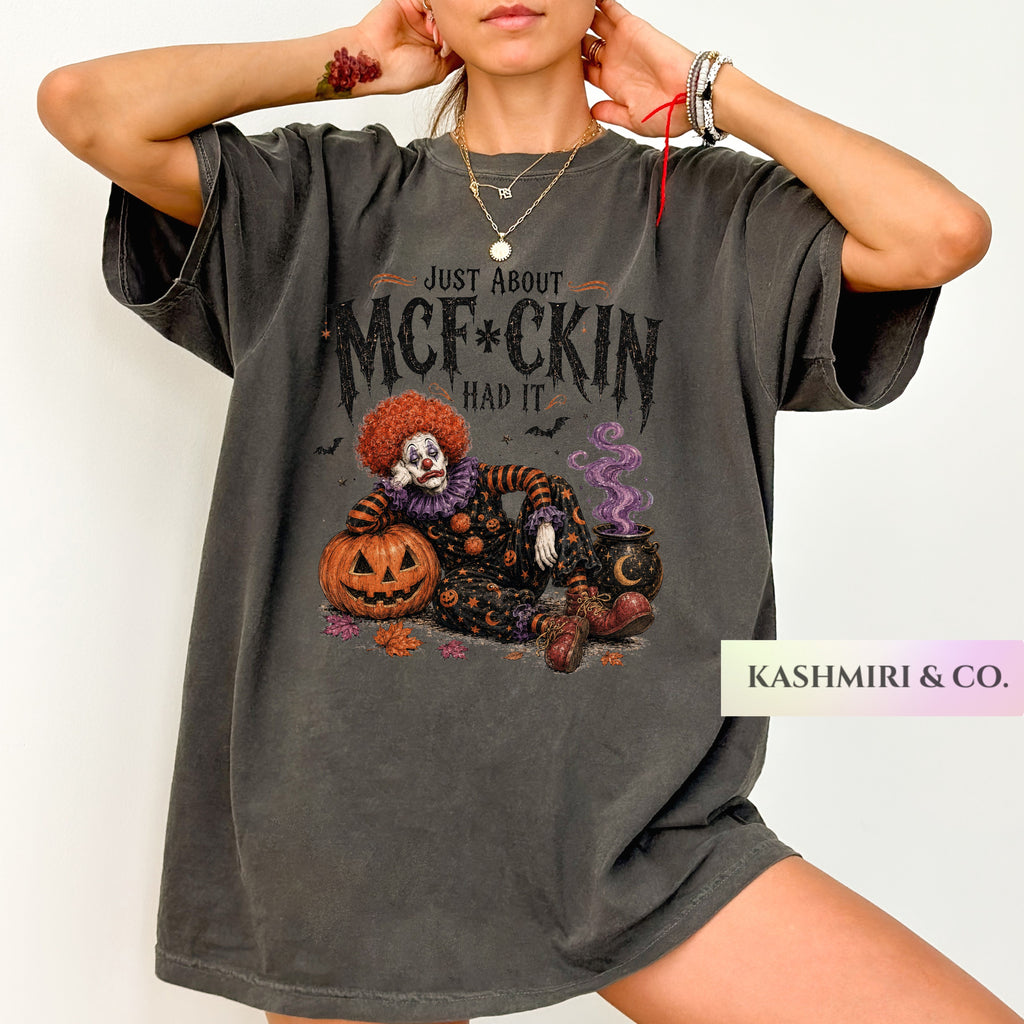 JUST ABOUT HAD IT CLOWN HALLOWEEN TEE