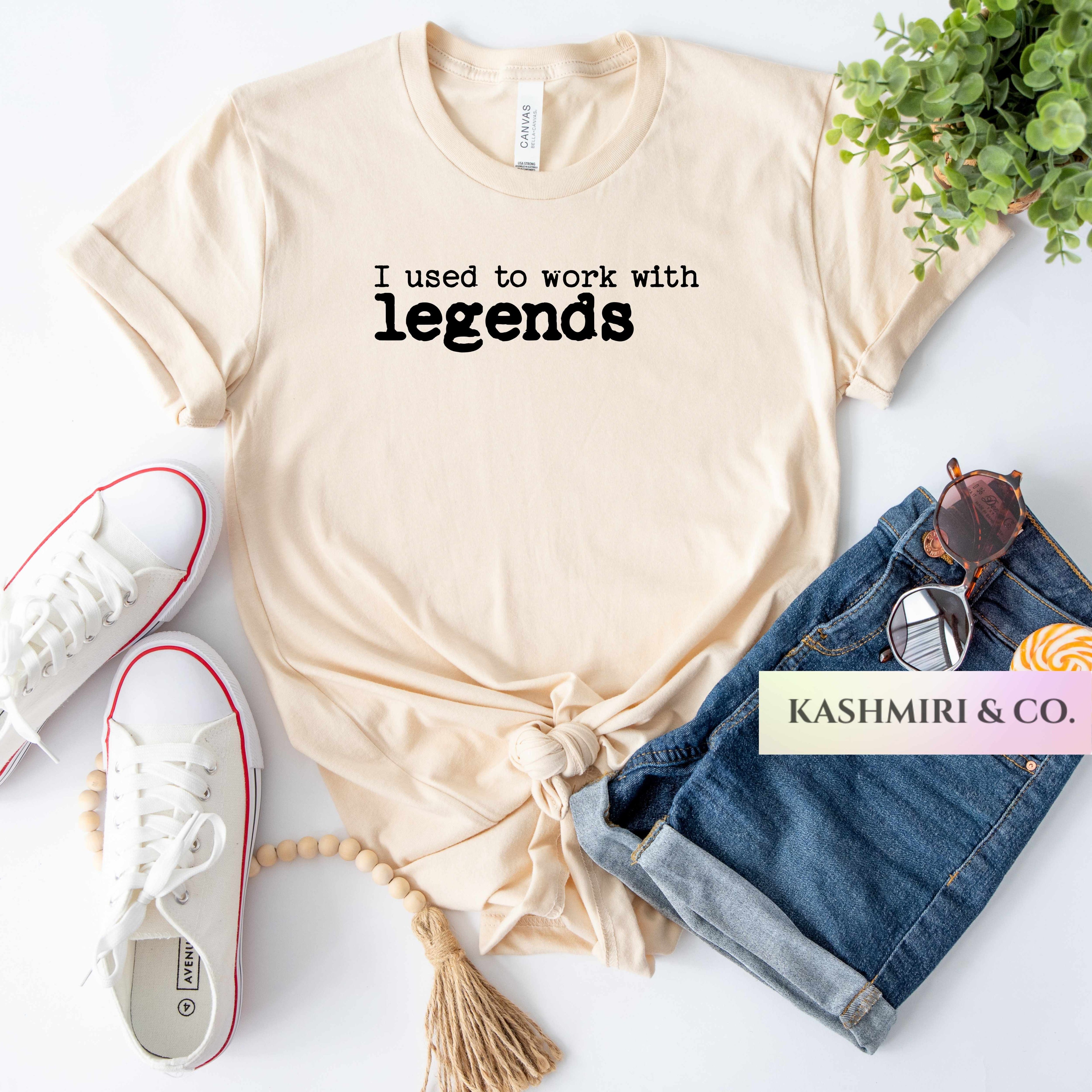 I USED TO WORK WITH LEGENDS