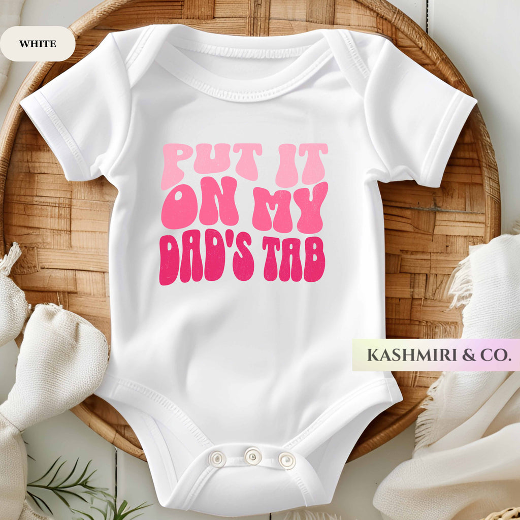 PUT IT ON MY DADS TAB ONESIE