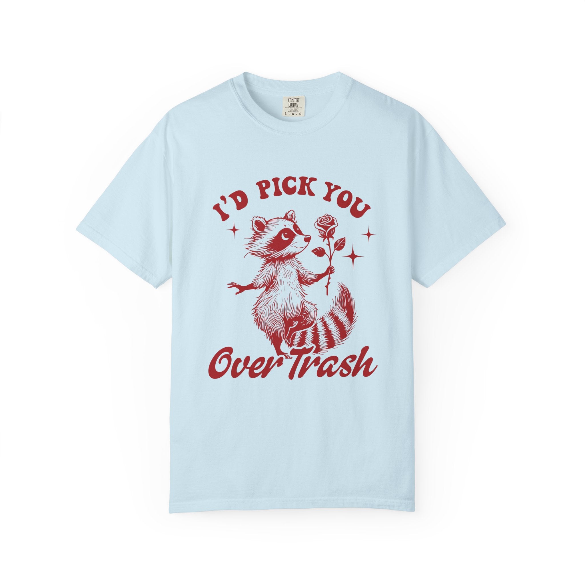 I'D PICK YOU OVER TRASH RACCOON TEE