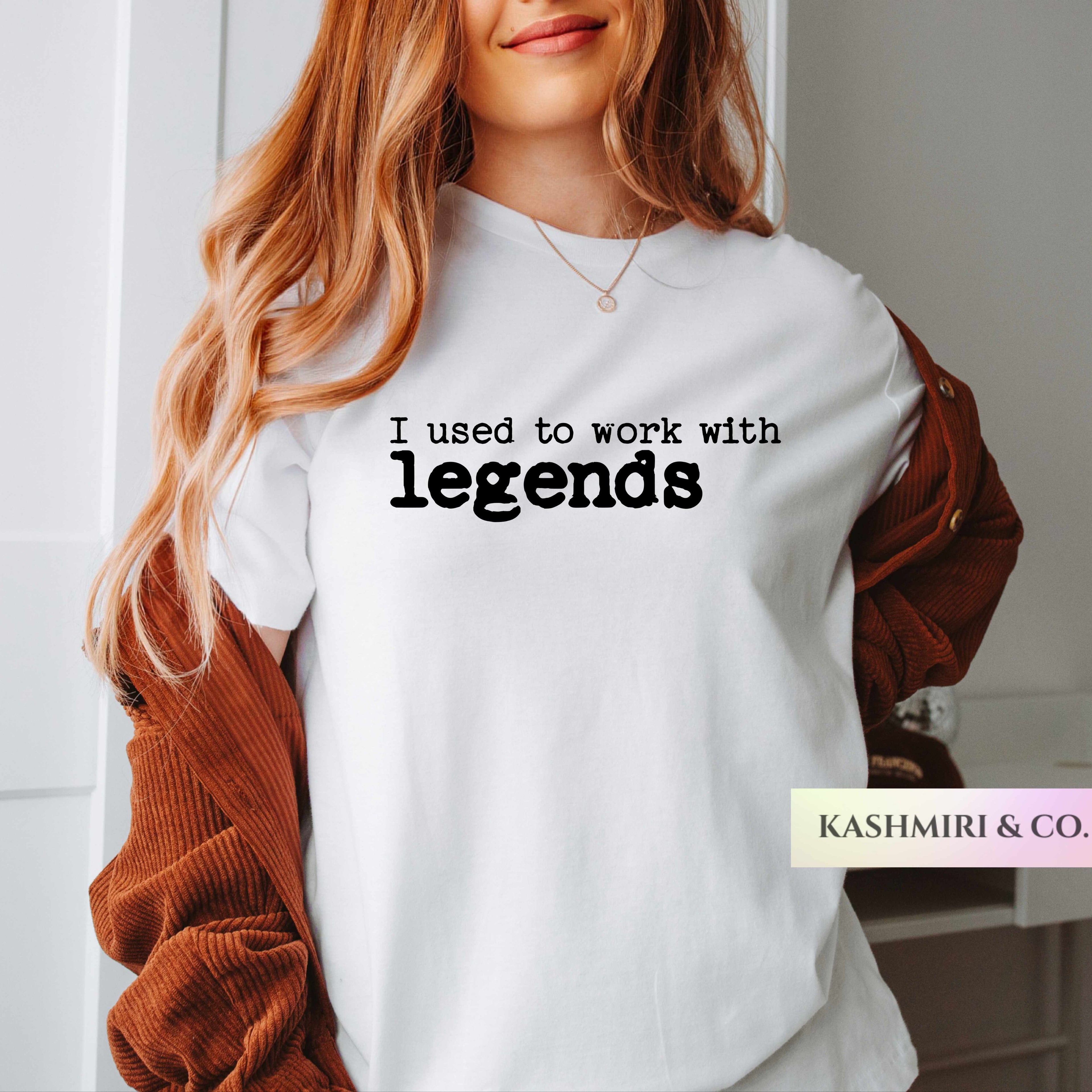 I USED TO WORK WITH LEGENDS